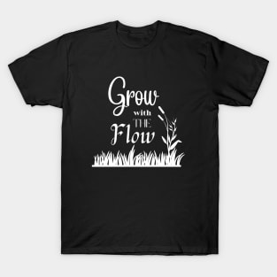 grow with the flow T-Shirt